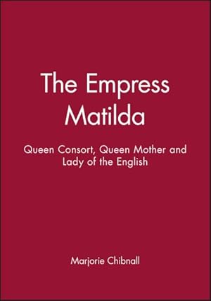 Immagine del venditore per Empress Matilda : Queen Consort, Queen Mother and Lady of the English venduto da GreatBookPrices