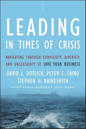 Bild des Verkufers fr Leading in Times of Crisis : Navigating Through Complexity, Diversity and Uncertainty to Save Your Business zum Verkauf von GreatBookPrices