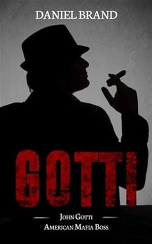 Seller image for Gotti: John Gotti American Mafia Boss for sale by GreatBookPrices