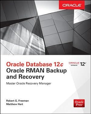 Image du vendeur pour Oracle Database 12c Oracke RMAN Backup and Recovery mis en vente par GreatBookPrices