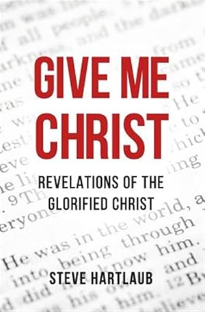 Seller image for Give Me Christ: Revelations of the Glorified Christ for sale by GreatBookPrices