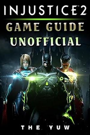 Seller image for Injustice 2 Game Guide Unofficial for sale by GreatBookPrices