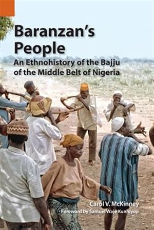 Image du vendeur pour Baranzan's People: An Ethnohistory of the Bajju of the Middle Belt of Nigeria mis en vente par GreatBookPrices