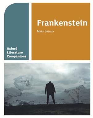 Imagen del vendedor de Oxford Literature Companions: Frankenstein : With All You Need to Know for Your 2021 Assessments a la venta por GreatBookPrices