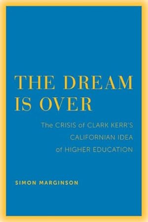 Immagine del venditore per Dream Is over : The Crisis of Clark Kerr's California Idea of Higher Education venduto da GreatBookPrices