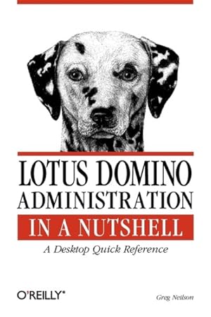 Seller image for Lotus Domino Administration in a Nutshell : A Desktop Quick Reference for sale by GreatBookPrices