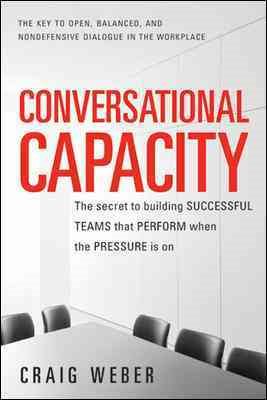 Seller image for Conversational Capacity : The secret to Building SUCCESSFUL TEAMS that PERFORM when the PRESSURE is on for sale by GreatBookPrices
