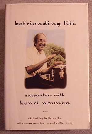 Imagen del vendedor de Befriending Life: Encounters with Henri Nouwen a la venta por Book Nook