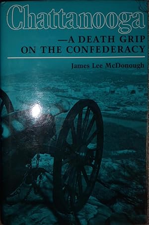 Bild des Verkufers fr Chattanooga: A Death Grip on the Confederacy zum Verkauf von Hanselled Books