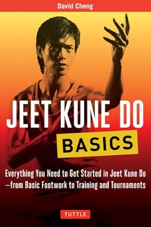 Seller image for Jeet Kune Do Basics : Everything You Need to Get Started in Jeet Kune Do - from Basic Footwork to Training and Tournaments for sale by GreatBookPrices