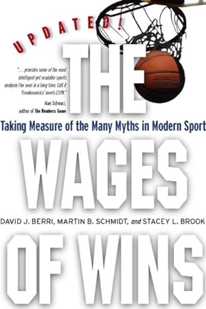 Image du vendeur pour Wages of Wins : Taking Measure of the Many Myths in Modern Sport mis en vente par GreatBookPrices