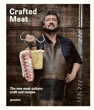 Bild des Verkufers fr Crafted Meat : The New Meat Culture: Craft and Recipes zum Verkauf von GreatBookPrices