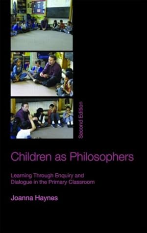 Image du vendeur pour Children As Philosophers : Learning Through Enquiry and Dialogue in the Primary Classroom mis en vente par GreatBookPrices
