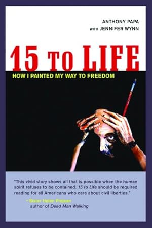 Seller image for 15 To Life : How I Painted My Way To Freedom for sale by GreatBookPrices