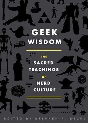 Seller image for Geek Wisdom : The Sacred Teachings of Nerd Culture for sale by GreatBookPrices