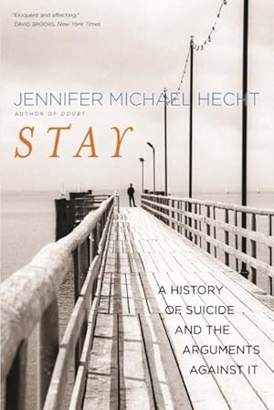 Imagen del vendedor de Stay : A History of Suicide and the Arguments Against It a la venta por GreatBookPrices