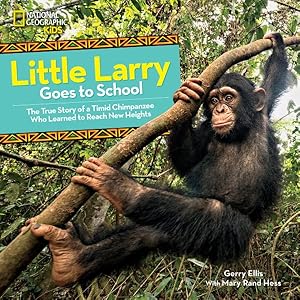 Imagen del vendedor de Little Larry Goes to School : The True Story of a Timid Chimpanzee Who Learned to Reach New Heights a la venta por GreatBookPrices