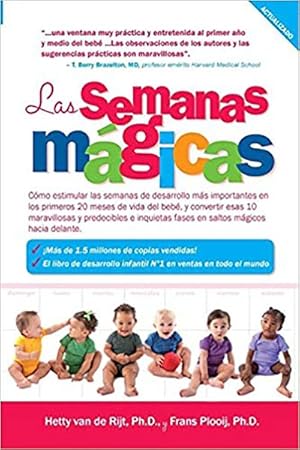 Imagen del vendedor de Las semanas magicas : Como estimular las semanas de desarrollo mas importantes en los primeros 20 meses de vida del bebe, y convertir esas 10 maravillosas y predecibles e inquietas fases en saltos magicos hacia delante -Language: spanish a la venta por GreatBookPrices