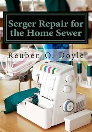 Seller image for Serger Repair for the Home Sewer for sale by GreatBookPrices