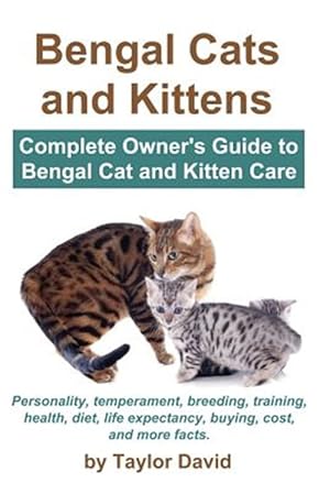 Imagen del vendedor de Bengal Cats and Kittens: Complete Owner's Guide to Bengal Cat and Kitten Care a la venta por GreatBookPrices