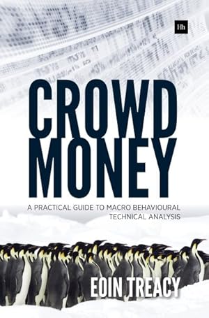 Bild des Verkufers fr Crowd Money : A Practical Guide to Macro Behavioural Technical Analysis zum Verkauf von GreatBookPrices