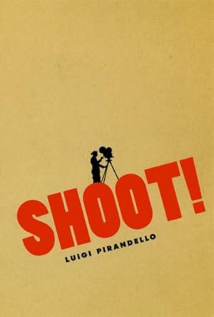 Imagen del vendedor de Shoot! : The Notebooks of Serafino Gubbio, Cinematograph Operator a la venta por GreatBookPrices