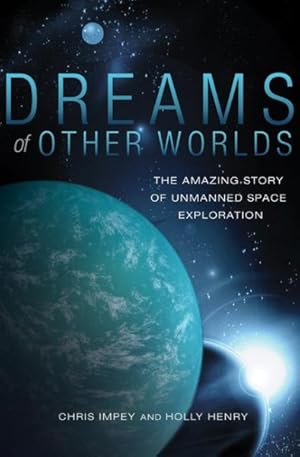 Seller image for Dreams of Other Worlds : The Amazing Story of Unmanned Space Exploration for sale by GreatBookPrices