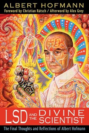 Imagen del vendedor de LSD and the Divine Scientist : The Final Thoughts and Reflections of Albert Hofmann a la venta por GreatBookPrices
