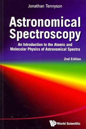 Image du vendeur pour Astronomical Spectroscopy : An Introduction to the Atomic and Molecular Physics of Astronomical Spectra mis en vente par GreatBookPrices