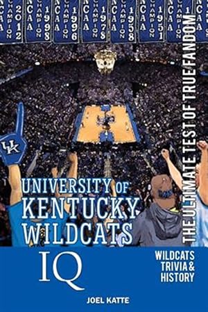 Seller image for University of Kentucky Wildcats Basketball IQ: The Ultimate Test of True Fandom for sale by GreatBookPrices