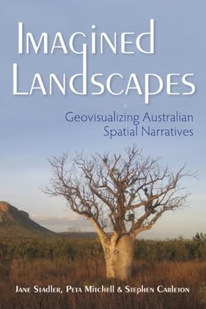Image du vendeur pour Imagined Landscapes : Geovisualizing Australian Spatial Narratives mis en vente par GreatBookPrices