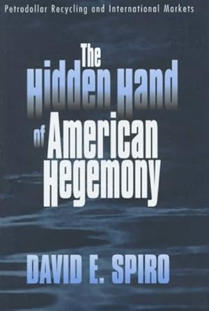 Immagine del venditore per Hidden Hand of American Hegemony : Petrodollar Recycling and International Markets venduto da GreatBookPrices