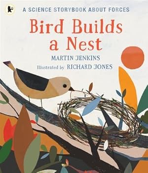 Imagen del vendedor de Bird Builds a Nest : A Science Storybook About Forces a la venta por GreatBookPrices