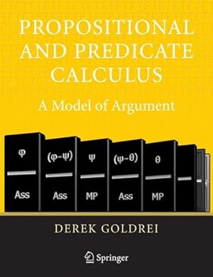 Bild des Verkufers fr Propositional And Predicate Calculus : A Model Of Argument zum Verkauf von GreatBookPrices