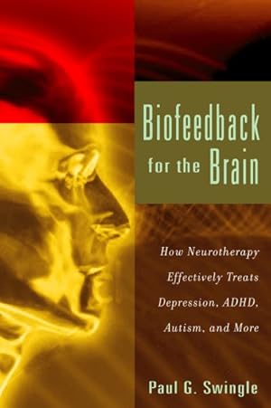 Immagine del venditore per Biofeedback for the Brain : How Neurotherapy Effectively Treats Depression, ADHD, Autism, and More venduto da GreatBookPrices