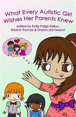 Bild des Verkufers fr What Every Autistic Girl Wishes Her Parents Knew zum Verkauf von GreatBookPrices