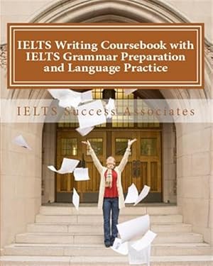 Bild des Verkufers fr Ielts Writing Coursebook with Ielts Grammar Preparation & Language Practice: Ielts Essay Writing Guide for Task 1 of the Academic Module and Task 2 of zum Verkauf von GreatBookPrices