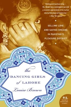 Seller image for Dancing Girls of Lahore : Selling Love And Saving Dreams in Pakistan's Pleasure District for sale by GreatBookPrices