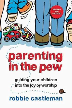 Seller image for Parenting in the Pew : Guiding Your Children into the Joy of Worship for sale by GreatBookPrices