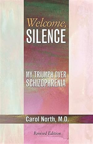 Seller image for Welcome, Silence: My Triumph Over Schizophrenia for sale by GreatBookPrices