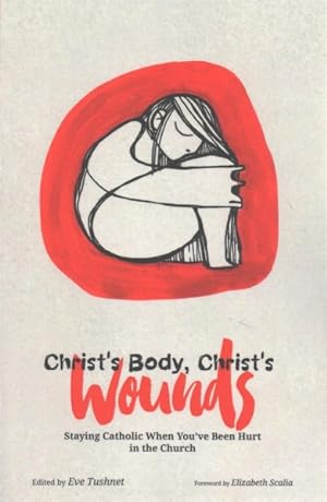 Bild des Verkufers fr Christ's Body, Christ's Wounds : Staying Catholic When You?ve Been Hurt in the Church zum Verkauf von GreatBookPrices