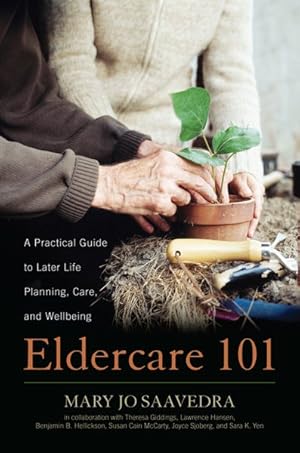 Immagine del venditore per Eldercare 101 : A Practical Guide to Later Life Planning, Care, and Wellbeing venduto da GreatBookPrices