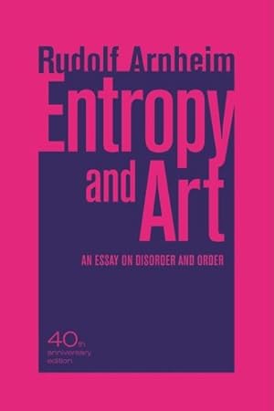 Imagen del vendedor de Entropy and Art : An Essay on Disorder and Order a la venta por GreatBookPrices