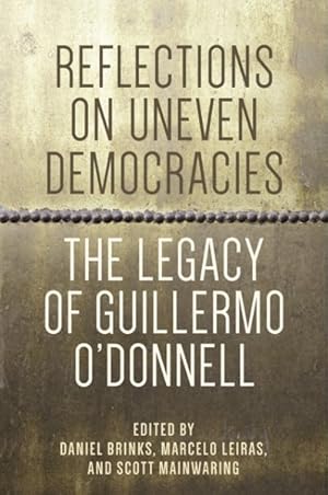Imagen del vendedor de Reflections on Uneven Democracies : The Legacy of Guillermo O'Donnell a la venta por GreatBookPrices