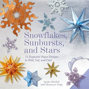 Image du vendeur pour Snowflakes, Sunbursts, and Stars : 75 Exquisite Paper Designs to Fold, Cut, and Curl mis en vente par GreatBookPrices