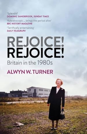 Seller image for Rejoice! Rejoice! : Britain in the 1980s for sale by GreatBookPrices
