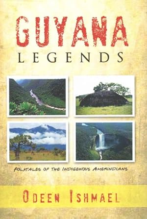 Imagen del vendedor de Guyana Legends : Folk Tales of the Indigenous Amerindians a la venta por GreatBookPrices