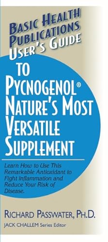 Seller image for User's Guide To Pycnogenol Nature's Most Versatile Supplement : Learn How to Use This Remarkable Supplement to Fight Inflammation and Reinvigorate Your Total Health for sale by GreatBookPrices