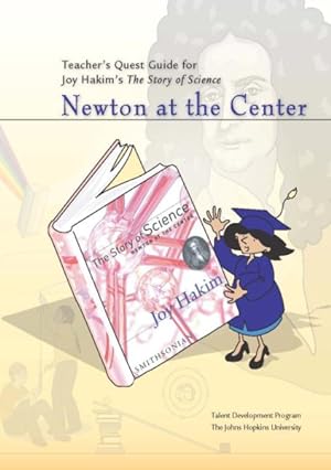 Bild des Verkufers fr Newton at the Center : Teacher's Quest Guide for Joy Hakim's The Story of Science zum Verkauf von GreatBookPrices