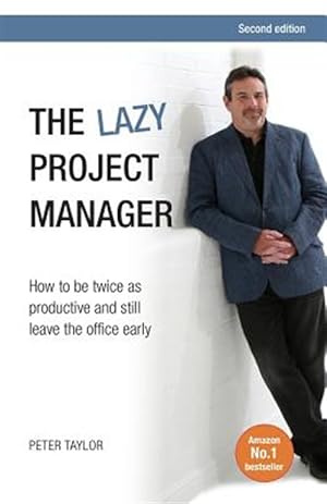 Seller image for Lazy Project Manager : How to Be Twice As Productive and Still Leave the Office Early for sale by GreatBookPrices